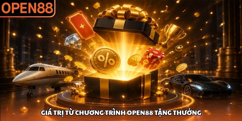 Giá trị từ chương trình OPEN88 tặng thưởng OPEN88 tặng thưởng
